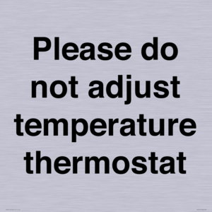 Please do not adjust temperature thermostat